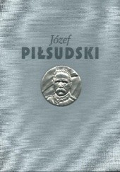Okładka książki Józef Piłsudski. Służba Ojczyźnie Jan Józef Kasprzyk, Józef Piłsudski