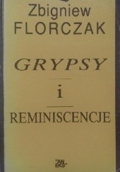 Okładka książki Grypsy i Reminiscencje. Zbigniew Florczak
