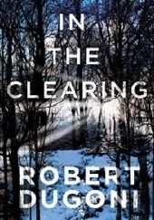 Okładka książki In the Clearing Robert Dugoni