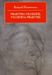Okładka książki Praktyka filozofii, filozofia praktyki Richard Shusterman