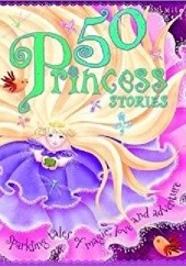 Okładka książki 50 Princess Stories praca zbiorowa
