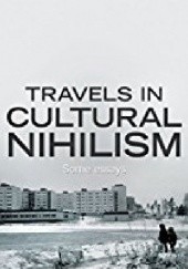 Okładka książki Travels in Cultural Nihilism: Some essays Stephen Pax Leonard