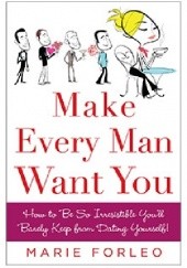 Okładka książki Make Every Man Want You Marie Forleo