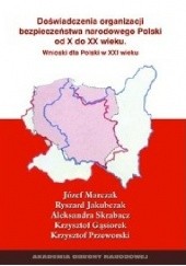 Okładka książki Doświadczenia organizacji bezpieczeństwa narodowego Polski od X do XX wieku Józef Marczak