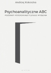 Okładka książki Psychoanalityczne ABC. Podstawy psychoanalitycznego myślenia