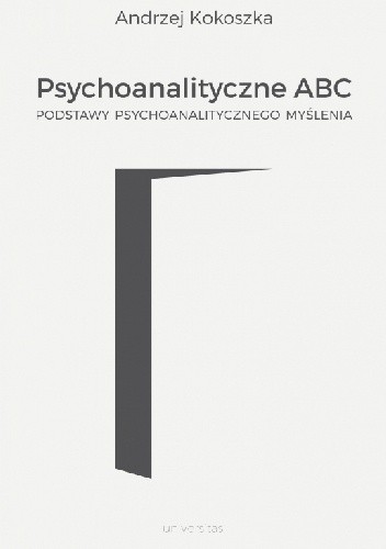 Okładka książki Psychoanalityczne ABC. Podstawy psychoanalitycznego myślenia Andrzej Kokoszka