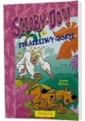 Okładka książki Scooby-Doo! i Straszliwy Goryl. James Gelsey