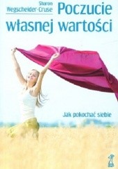 Okładka książki Poczucie własnej wartości. Jak pokochać siebie Sharon Wegscheider-Cruse