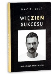 Okładka książki WięZIEŃ sukcesu Maciej Zień