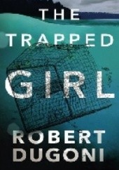 Okładka książki The Trapped Girl Robert Dugoni