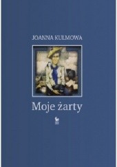 Okładka książki Moje żarty Joanna Kulmowa
