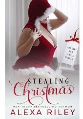 Okładka książki Stealing Christmas Alexa Riley