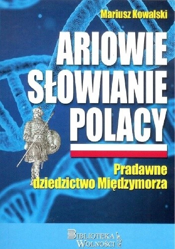 Ariowie Słowianie Polacy. Pradawne dziedzictwo Międzymorza