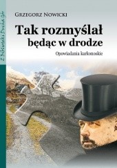 Okładka książki Tak rozmyślał, będąc w drodze. Opowiadania karkonoskie Grzegorz Nowicki, Grzegorz Nowicki