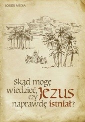Okładka książki Skąd mogę wiedzieć, czy Jezus naprawdę istniał? L. M. Book