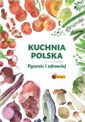 Kuchnia polska. Pysznie i zdrowiej