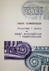 Okładka książki Przyroda i Grecy. Nauki przyrodnicze i humanistyczne Erwin Schrödinger