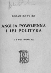 Okładka książki Anglja powojenna i jej polityka. Uwagi ogólne Roman Dmowski