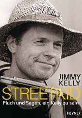 Okładka książki Streetkid Fluch und Segen, ein Kelly zu sein Jimmy Kelly, Patricia Leßnerkraus