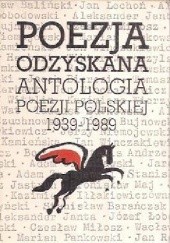 Okładka książki Poezja odzyskana. Antologia poezji polskiej 1939-1989 Irena Szypowska, praca zbiorowa