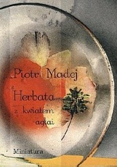 Okładka książki Herbata z kwiatem agłai Piotr Madej