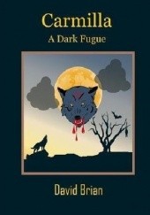 Okładka książki Carmilla: A Dark Fugue David Brian