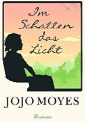Okładka książki Im Schatten das Licht Jojo Moyes