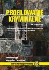 Okładka książki Profilowanie kryminalne. Wprowadzenie do sporządzania charakterystyki psychofizycznej nieznanych sprawców przestępstw Jan Gołębiowski