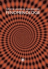 Okładka książki Główne problemy współczesnej fenomenologii