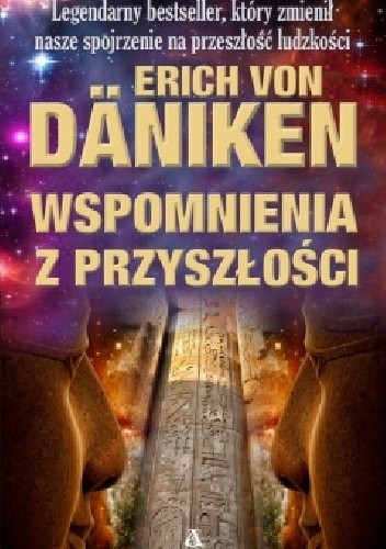 Okładka książki Wspomnienia Z Przyszłości. Nierozwiązane Zagadki Przeszłości Erich von Däniken