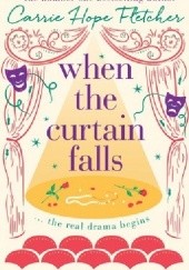 Okładka książki When the Curtain Falls Carrie Hope Fletcher