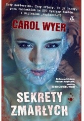 Okładka książki Sekrety zmarłych Carol Wyer