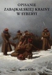 Okładka książki Opisanie zabajkalskiej krainy w Syberyi Agaton Giller