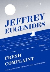 Okładka książki Fresh Complaint Jeffrey Eugenides