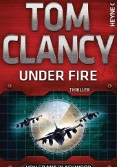 Okładka książki Under Fire Grant Blackwood, Tom Clancy