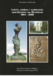 Okładka książki Ludzie, miejsca i wydarzenia upamiętnione we Wrocławiu 1945–2009 Włodzimierz Dąbrowski