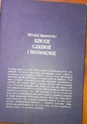 Szkice czeskie i słowackie: Z problematyki współczesnej literatury czeskiej i słowackiej oraz jej recepcji w Polsce w latach 1944-1984