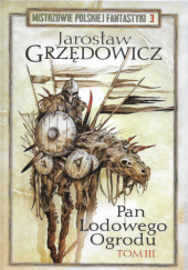Okładka książki Pan Lodowego Ogrodu. Tom III Jarosław Grzędowicz