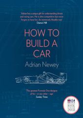 Okładka książki How To Build A Car: The Autobiography of the World’s Greatest Formula 1 Designer Adrian Newey