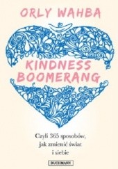 Kindness Boomerang. 365 sposobów jak zmienić świat i siebie