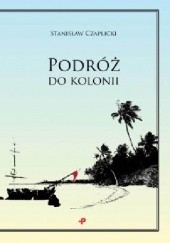 Okładka książki Podróż do kolonii Stanisław Czaplicki