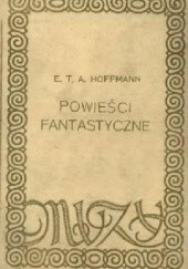 Okładka książki Powieści fantastyczne E.T.A. Hoffmann
