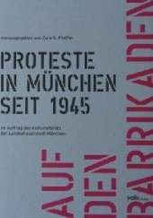 Okładka książki Auf den Barrikaden. Proteste in München seit 1945 Zara S. Pfeiffer, praca zbiorowa