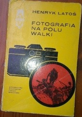 Okładka książki Fotografia na polu walki Henryk Latoś