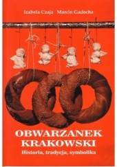 Okładka książki Obwarzanek krakowski. Historia, tradycja, symbolika Marcin Gadocha