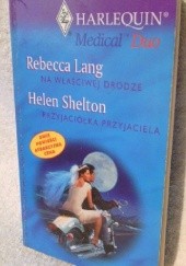 Okładka książki Na właściwej drodze, Przyjaciółka przyjaciela Rebecca Lang, Helen Shelton