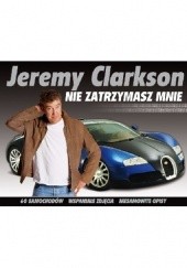 Okładka książki Nie zatrzymasz mnie Jeremy Clarkson