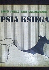 Okładka książki Psia księga Danuta Forelle, Maria Szuszkiewiczowa