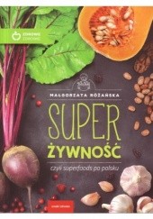 Okładka książki Super żywność czyli superfoods po polsku Małgorzata Różańska