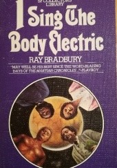 Okładka książki I Sing the Body Electric Ray Bradbury